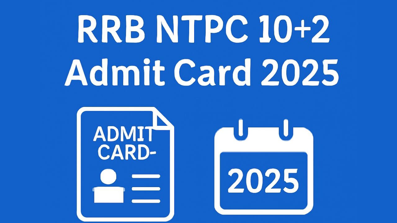 RRB NTPC 10+2 Admit Card 2025